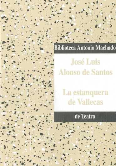 ESTANQUERA DE VALLECAS  T-9 | 9788477743095 | ALONSO DE SANTOS,JOSE LUIS