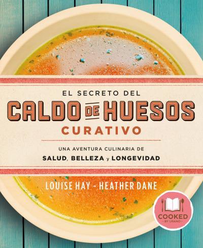EL SECRETO DEL CALDO DE HUESOS CURATIVO | 9788479539610 | HAY, LOUISE / DANE, HEATHER
