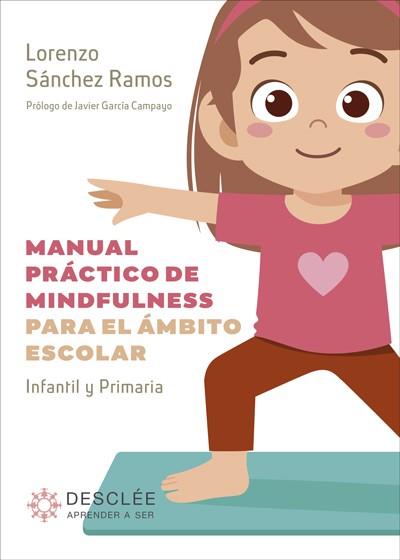 MANUAL PRÁCTICO DE MINDFULNESS PARA EL ÁMBITO ESCOLAR. INFANTIL Y PRIMARIA | 9788433031624 | SÁNCHEZ RAMOS, LORENZO