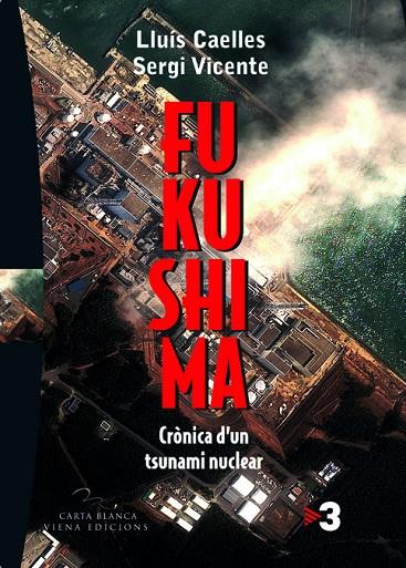 FUKUSHIMA CRONICA D'UN TSUNAMI NUCLEAR | 9788483306857 | CAELLES, LLUIS / VICENTE, SERGI