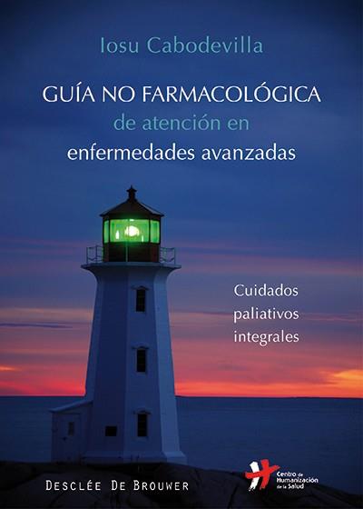 GUIA NO FARMACOLOGICA DE ATENCION EN ENFERMEDADES AVANZADAS | 9788433027016 | CABODEVILLA, IOSU