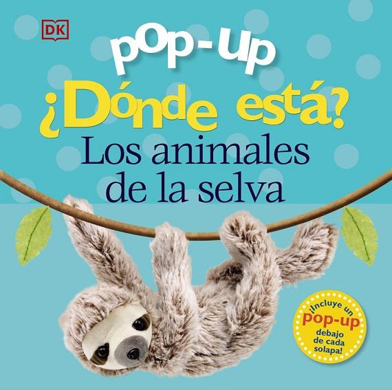 POP-UP. ¿DÓNDE ESTÁ? LOS ANIMALES DE LA SELVA | 9788469629789 | LLOYD, CLARE / SIRETT, DAWN