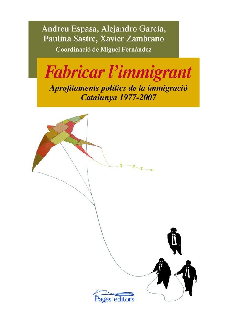 FABRICAR L'IMMIGRANT APROFITAMENTS POLITICS DE LA IMMIGRACIO | 9788497798099 | FERNANDEZ, MIGUEL COORD.