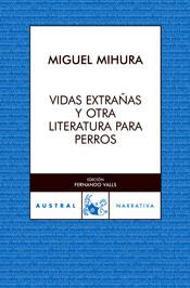 VIDAS EXTRAÑAS Y OTRA LITERATURA PARA PERROS | 9788467020649 | MIHURA, MIGUEL
