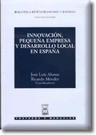 INNOVACION PEQUEÑA EMPRESA Y DESARROLLO LOCAL EN ESPAÑA | 9788447015054 | ALONSO. JOSE LUIS - MENDEZ, RICARDO ( COORD. )