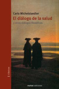 DIALOGO DE LA SALUD, EL | 9788493641160 | MICHELSTAEDTER, CARLO