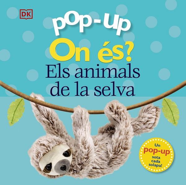 POP-UP ON ÉS? ELS ANIMALS DE LA SELVA | 9788413490090 | LLOYD, CLARE / SIRETT, DAWN