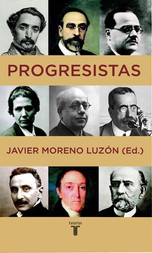 PROGRESISTAS : BIOGRAFIAS DE REFORMISTAS ESPAÑOLES, 1808-193 | 9788430605996 | MORENO LUZON, JAVIER ,   ED.