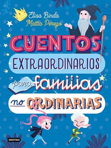 CUENTOS EXTRAORDINARIOS PARA FAMILIAS NO ORDINARIAS | 9788408233039 | BINDA, ELISA / PEREGO, MATTIA