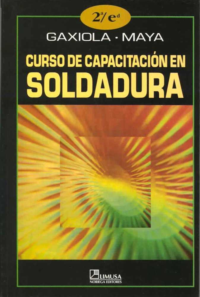 CURSO DE CAPACITACION EN SOLDADURA | 9789681851477 | GAXIOLA/MAYA