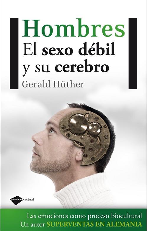 HOMBRES EL SEXO DEBIL Y SU CEREBRO | 9788415115236 | HÜTHER, GERALD