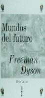 MUNDOS  DEL FUTURO | 9788474239133 | DYSON, FREEMAN