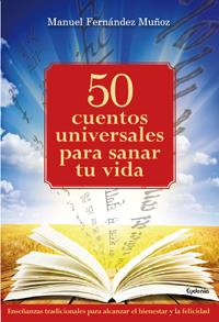 50 CUENTOS UNIVERSALES PARA SANAR TU VIDA | 9788494381058 | FERNANDEZ MUÑÓZ, MANUEL