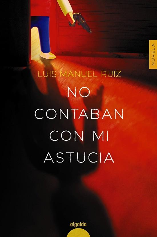 NO CONTABAN CON MI ASTUCIA | 9788491895770 | RUIZ, LUIS MANUEL