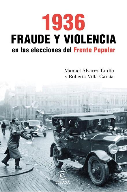 1936. FRAUDE Y VIOLENCIA EN LAS ELECCIONES DEL FRENTE POPULAR | 9788467049466 | VILLA GARCÍA, ROBERTO / ÁLVAREZ TARDÍO, MANUEL