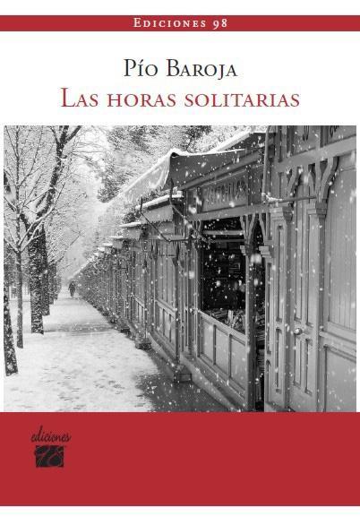 LAS HORAS SOLITARIAS | 9788493822156 | BAROJA, PÍO  / BLÁZQUEZ GONZÁLEZ, JESÚS ALFONSO ED. LIT.