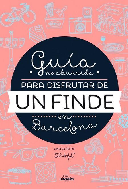 GUIA NO ABURRIDA PARA DISFRUTAR DE UN FINDE EN BARCELONA | 9788416177073 | MR. WONDERFUL
