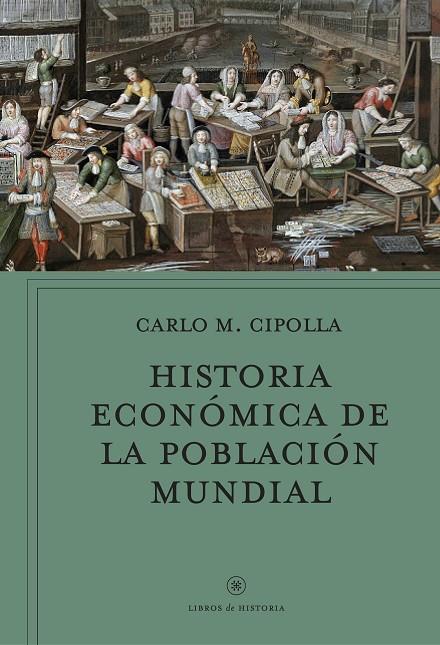 HISTORIA ECONÓMICA DE LA POBLACIÓN MUNDIAL | 9788491991908 | CIPOLLA, CARLO M.