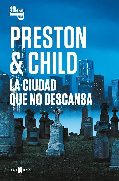 LA CIUDAD QUE NO DESCANSA (INSPECTOR PENDERGAST 17) | 9788401021992 | PRESTON, DOUGLAS / CHILD, LINCOLN
