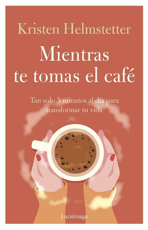 MIENTRAS TE TOMAS EL CAFÉ | 9788419164834 | HELMSTETTER, KRISTEN
