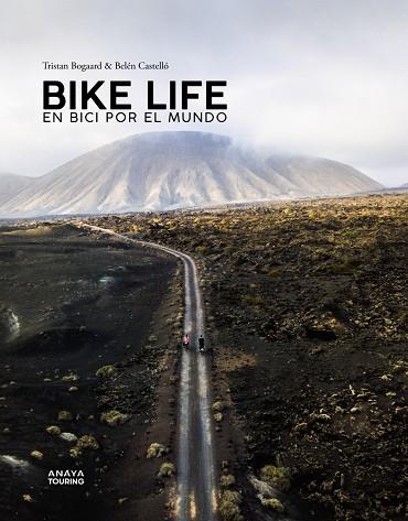 BIKE LIFE. EN BICI POR EL MUNDO | 9788491583486 | CASTELLÓ, BELÉN / BOGAARD, TRISTAN