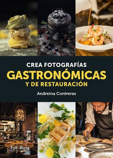 CREA FOTOGRAFÍAS GASTRONÓMICAS Y DE RESTAURACIÓN | 9788412494587 | CONTRERAS, ANDREINA