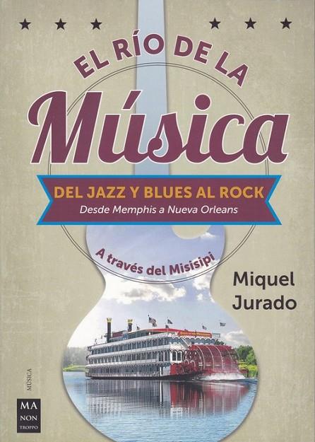 RIO DE LA MUSICA, EL. DEL JAZZ Y BLUES AL ROCK | 9788412004861 | JURADO, MIQUEL