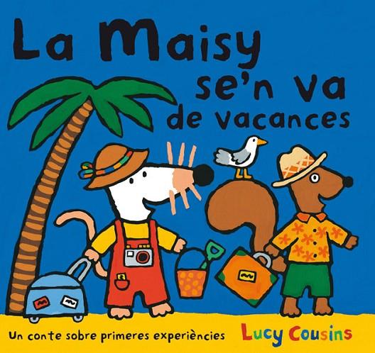 MAISY SE'N VA DE VACANCES, LA | 9788484882596 | COUSINS, LUCY