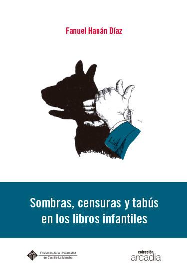 SOMBRAS, CENSURAS Y TABÚS EN LOS LIBROS INFANTILES | 9788490443781 | HANÁN DÍAZ, FANUEL