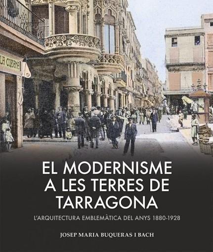 EL MODERNISME A LES TERRES DE TARRAGONA | 9788419239433 | BUQUERAS, JOSEP MARIA