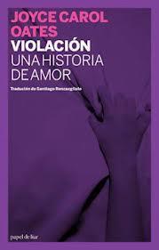 VIOLACION : UNA HISTORIA DE AMOR | 9788493667887 | OATES, JOYCE CAROL
