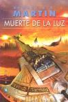 MUERTE DE LA LUZ | 9788496208315 | MARTIN, GEORGE R.R.
