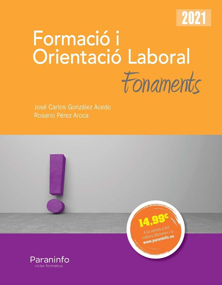 FORMACIÓ I ORIENTACIÓ LABORAL. FONAMENTS ED.2021 | 9788413661834 | GONZÁLEZ ACEDO, JOSÉ CARLOS / PÉREZ AROCA, ROSARIO