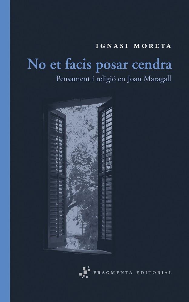 NO ET FACIS POSAR CENDRA PENSAMENT I RELIGIO EN JOAN MARAGAL | 9788492416356 | MORETA, IGNASI