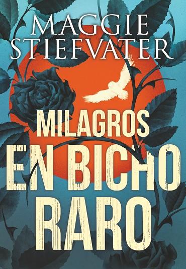 MILAGROS EN BICHO RARO | 9788491079750 | STIEFVATER, MAGGIE