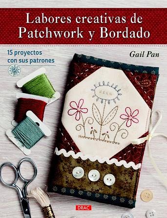 LABORES CREATIVAS DE PATCHWORK Y BORDADO | 9788498745467 | PAN, GAIL