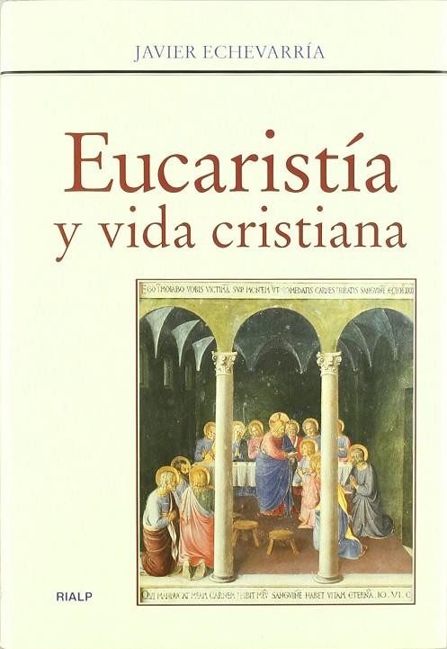 EUCARISTIA Y VIDA CRISTIANA | 9788432135576 | ECHEVARRIA, JAVIER