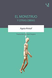 EL MONSTRUO Y OTRAS OBRAS | 9788417035228 | KRISTOF, AGOTA