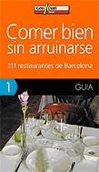 COMER BIEN SIN ARRUINARSE. 111 RESTAURANTES DE BARCELONA | 9788496295056 | AA.VV.