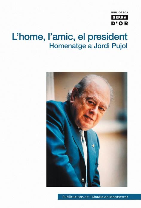 HOME L'AMIC EL PRESIDENT HOMENATGE A JORDI PUJOL, L' | 9788498830811 | MANENT I TOMAS, JORDI