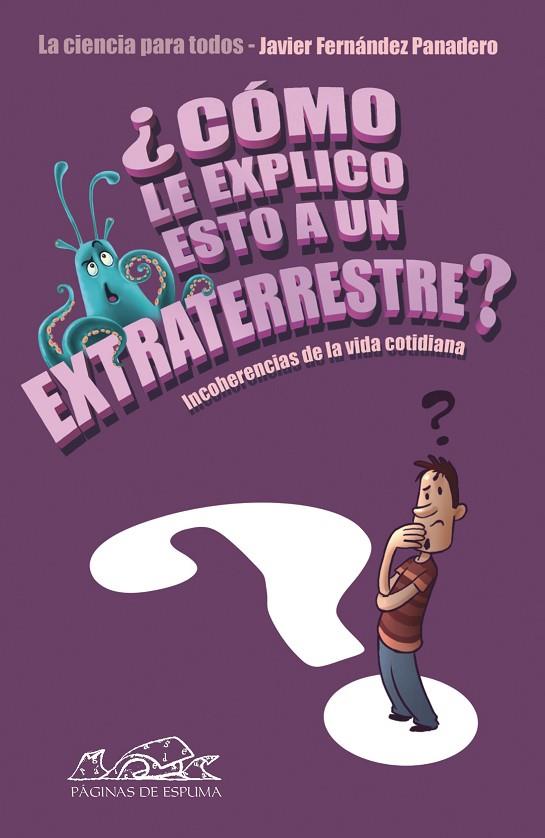 COMO LE EXPLICO ESTO A UN EXTRATERRESTRE? | 9788483930649 | FERNANDEZ PANADERO, JAVIER