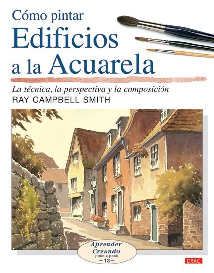 COMO PINTAR EDIFICIOS A LA ACUARELA | 9788496777132 | SMITH, RAY CAMPBELL