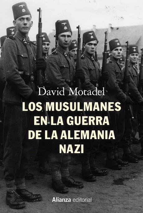 LOS MUSULMANES EN LA GUERRA DE LA ALEMANIA NAZI | 9788413621913 | MOTADEL, DAVID