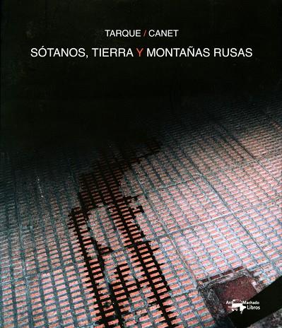 SOTANOS, TIERRA Y MONTAÑAS RUSAS | 9788477749844 | TARQUE, CARLOS