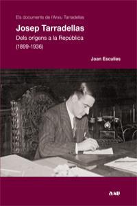 JOSEP TARRADELLAS DELS ORIGENS A LA REPUBLICA (1899-1936) | 9788493662585 | ESCULIES SERRAT, JOAN