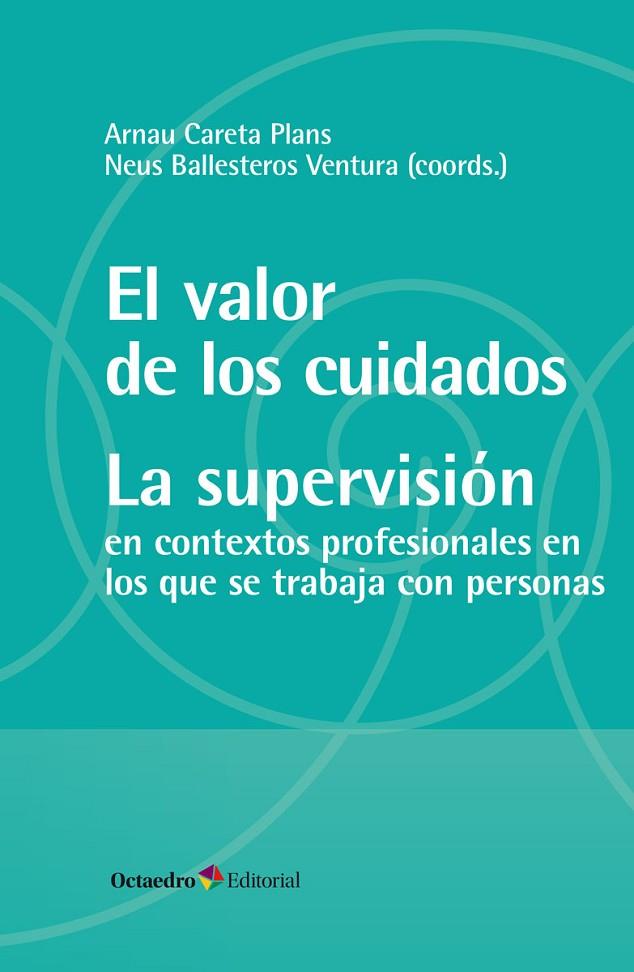 EL VALOR DE LOS CUIDADOS. LA SUPERVISIÓN | 9788419312716 | CARETA PLANS, ARNAU / BALLESTEROS VENTURA, NEUS
