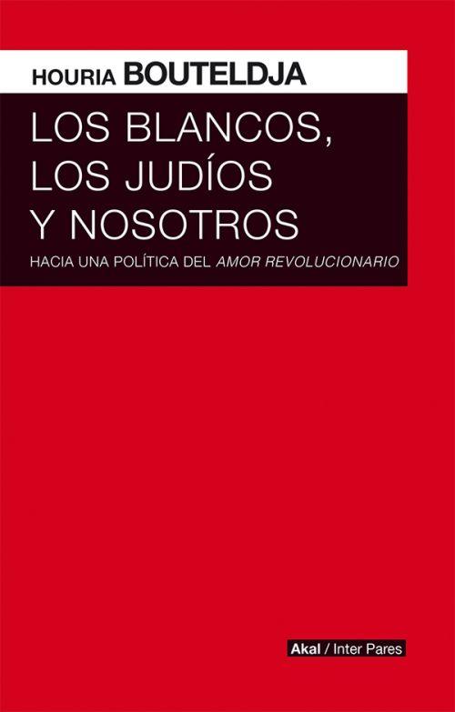 LOS BLANCOS, LOS JUDÍOS Y NOSOTROS | 9786079753788 | BOUTELDJA, HOURIA
