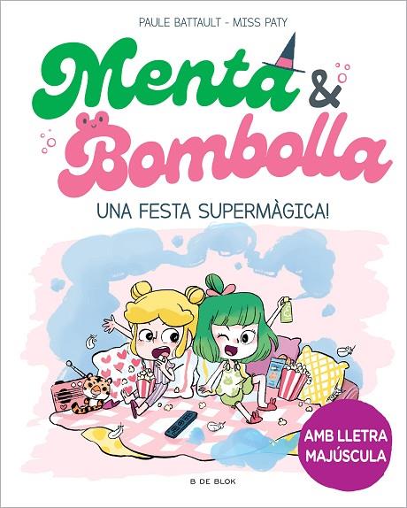 MENTA I BOMBOLLA 5 - UNA FESTA SUPERMÀGICA! | 9788419522917 | BATTAULT, PAULE / MISS PATY