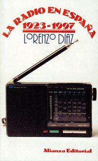 RADIO EN ESPAÑA 1923-1997, LA | 9788420608341 | DIAZ, LORENZO