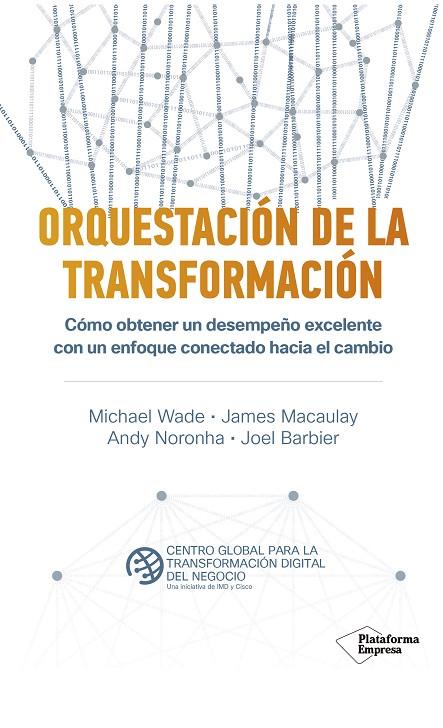 ORQUESTACIÓN DE LA TRANSFORMACIÓN | 9788418285455 | WADE, MICHAEL / MACAULAY, JAMES / NORONHA, ANDY / BARBIER, JOEL